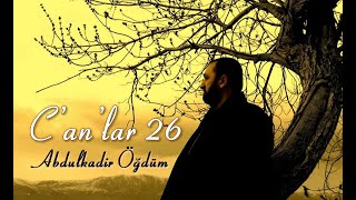 Canlar 26 Abdulkadir Öğdüm