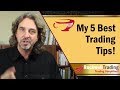 My 5 Best Trading Tips