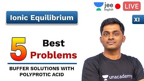 5 Best Problems | Ionic Equilibrium | Buffer Solution | Unacademy JEE English |Chemistry | Raju Sir