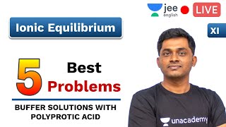 Details 5 Best Problems | Ionic Equilibrium | Buffer Solution | Unacademy JEE English |Chemistry | Raju Sir News