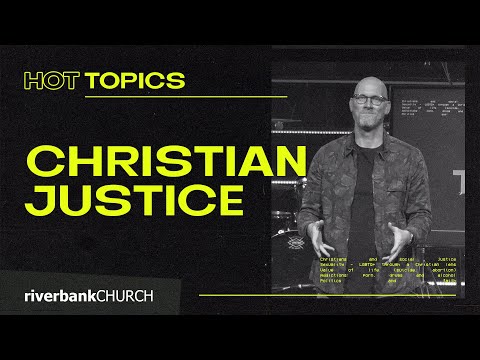 Christian Justice | Better than Social Justice | Hot Topics (Part 2) | Chris Goeppner