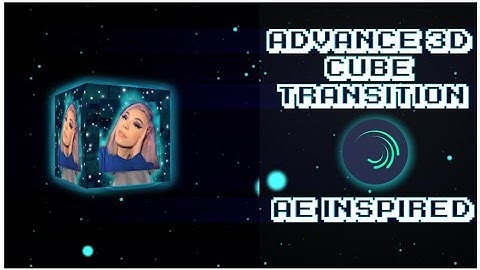 Alight Motion Tutorial advance 3d  Cube  Transition ( ae inspired )