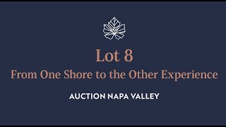 "From One Shore to the Other Experience." - Lot 8 in the 2024 Auction Napa Valley