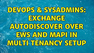 DevOps & SysAdmins: Exchange Autodiscover over EWS and MAPI in multi tenancy setup