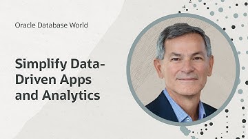 Learn how to simplify data-driven apps and analytics I Oracle Database World
