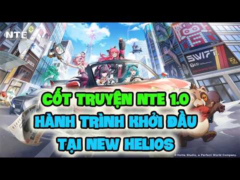 Cốt truyện NTE 1.0: Hành trình khởi đầu và những bất ngờ tại New Helios