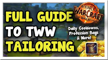 Bags & Cooldowns & Alts, Oh My! The War Within Tailoring Full Guide | WoW Gold Making Guide