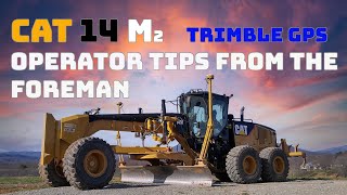 CAT 14M Motor Grader With Trimble GPS | Operator Tips From The Foreman