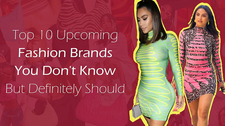 Top 10 Upcoming Fashion Brands You Don't Know But ...