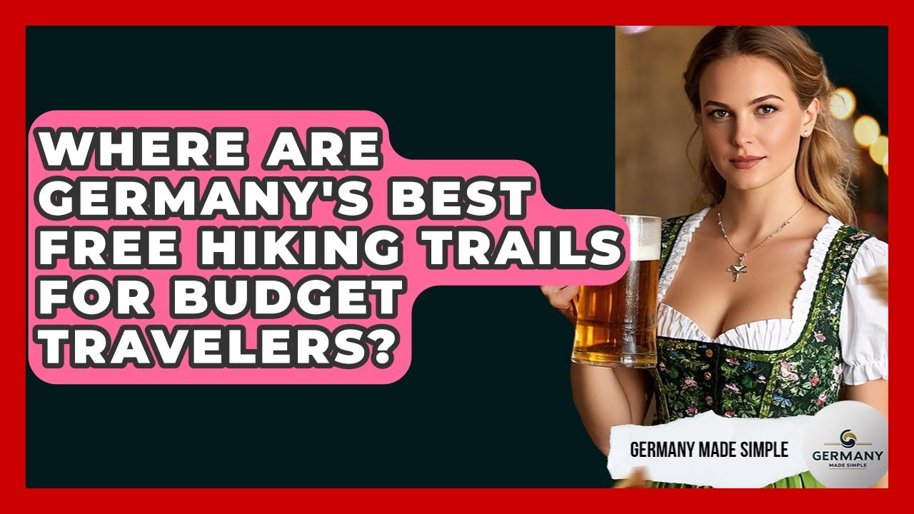 Where Are Germany's Best Free Hiking Trails For Budget Travelers? - Germany Made Simple