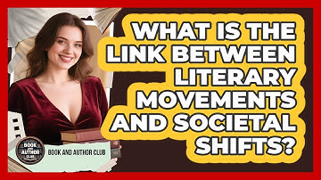 What Is The Link Between Literary Movements And Societal Shifts? - Book and Author Club