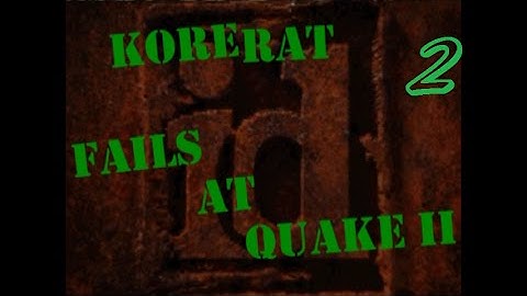 Fails at Quake 2 - Part 2