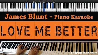 James Blunt - Love Me Better - Piano Karaoke / Sing Along / Cover with Lyrics