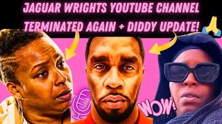 ❤️‍🔥JAGUAR WIGHTS YOUTUBE CHANNEL TERMINATED + ANALYSIS OF P4 OF JAGS INTERVIEW~DIDDY UPDATE + MORE