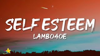 Lambo4oe - Self Esteem (Lyrics) | Is it the kisses for me