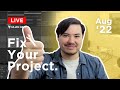 Fix-Your-Project Stream - August 2022