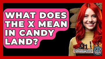 What Does The X Mean In Candy Land? - The Board Game Xpert