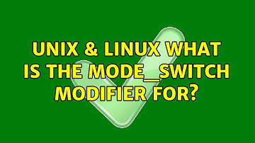 Unix & Linux: What is the Mode_switch modifier for? (3 Solutions!!)