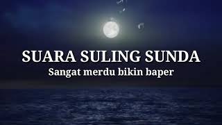 SUARA SULING SUNDA MERDU BIKIN BAPER (by sofian sauri)