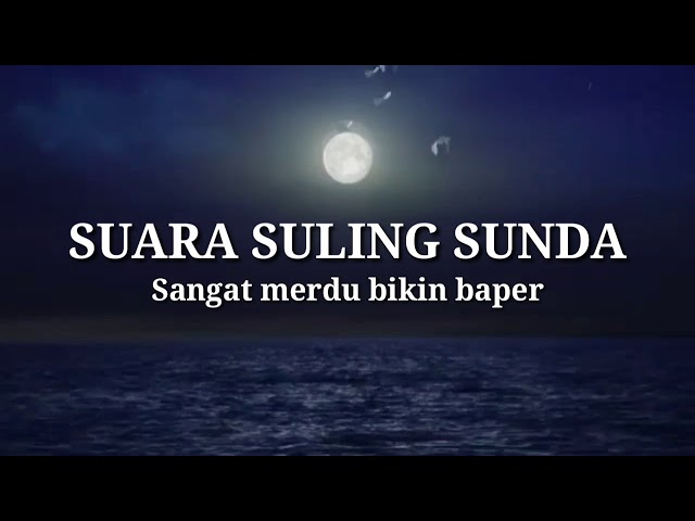 SUARA SULING SUNDA MERDU BIKIN BAPER (by sofian sauri) class=