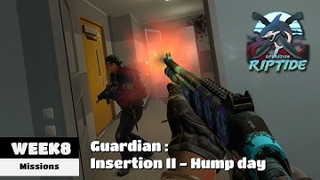 CS:GO Operation Riptide  | Week 8 | Guardian : Insertion II - Hump day
