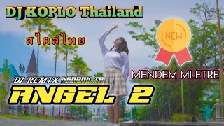DJ ANGEL 2 KOPLO Mendem Mletre Asek Koplo || DJ thailand Mendem Mletre Asek Koplo Viral tiktok 2022