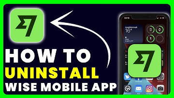 How to Uninstall Wise App | How to Delete & Remove Wise App