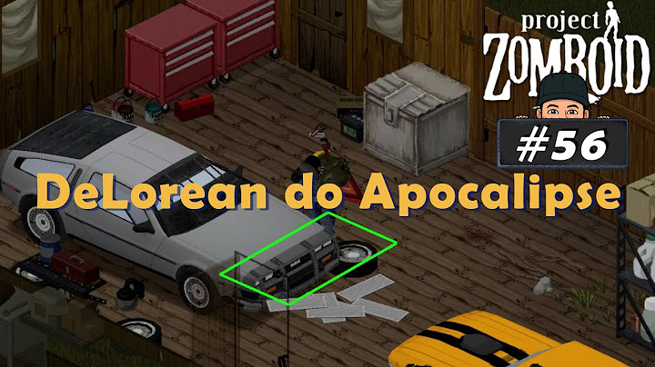 Terminei a Reforma no Trailer e fiz um Upgrade no DeLorean - #56 Project Zomboid