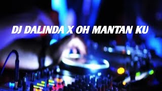DJ DALINDA X OH MANTAN KU|| OLD KANE