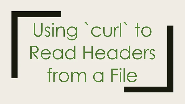Using `curl` to Read Headers from a File