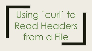 Using `curl` to Read Headers from a File
