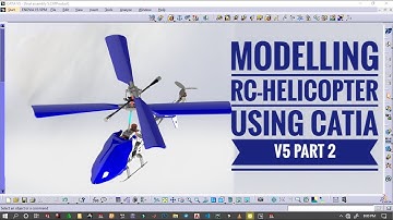 Modeling RC-Helicopter using (CATIA-V5) [PART- 2]