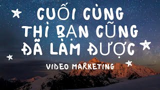 [15\/18] Cuối cùng thì bạn cũng đã làm được Video Marketing