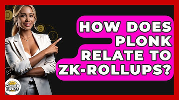 How Does PLONK Relate To ZK-Rollups? - CryptoBasics360.com
