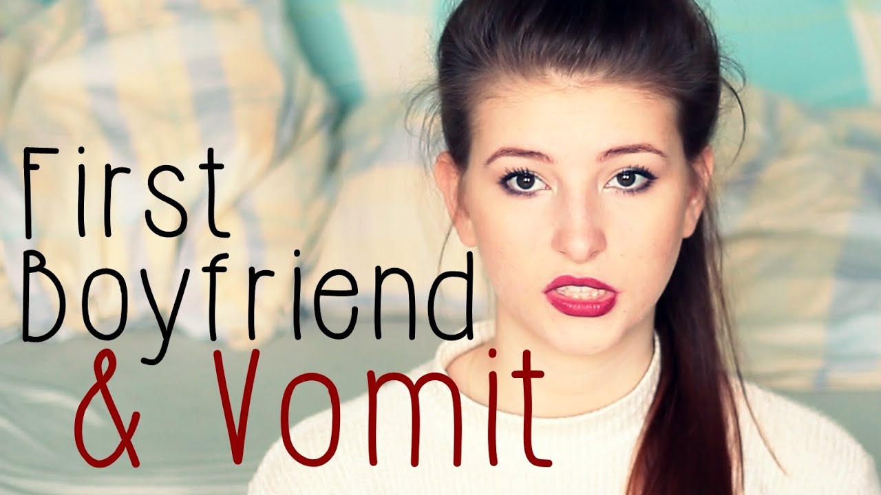 First Boyfriend & VOMITING YouTube