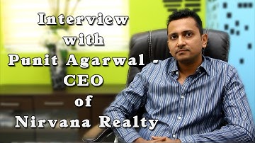 Interview with Punit Agarwal - CEO of Nirvana Realty