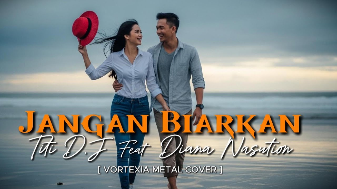 Jangan Biarkan  – Titi DJ Feat Diana Nasution  | Vortexia Metal Version [ Extended ]