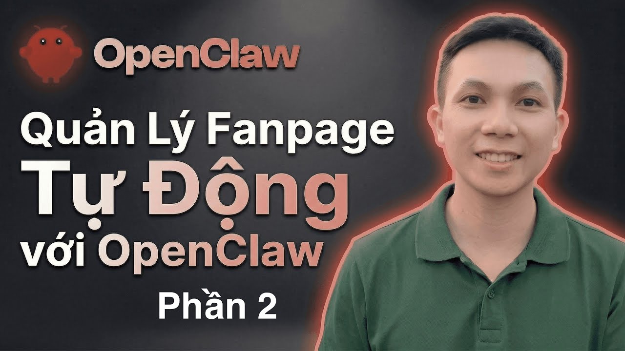 Quản Lý Fanpage Tự Động Với Openclaw Phần 2 - Hướng Dẫn Openclaw - YouTube