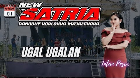 UGAL UGALAN VOC  INTAN PESSEX || NEW SATRIA EDISI 1 OKTOBER 2025 LIVE DS SUKAMULYA KERTAJATI