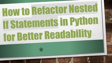 How to Refactor Nested If Statements in Python for Better Readability