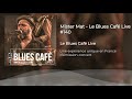 Capture de la vidéo Mister Mat - Le Blues Café Live  #140