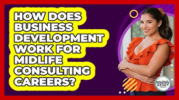 How Does Business Development Work For Midlife Consulting Careers? - Midlife Reset Coach