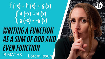 Expressing Functions as the Sum of Odd and Even Parts | IB HL Maths Paper 3 Explained [part c & d]
