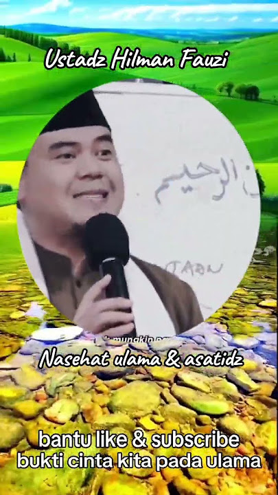 Nasehat ulama,ustadz Hilman Fauzi tentang bersyukur