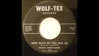 How Much Do You Miss Me - Harold Montgomery - Wolf-Tex