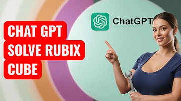 How to Solve a Rubik’s Cube with ChatGPT