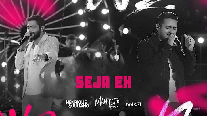 SEJA EX - Henrique e Juliano (Guia DVD Manifesto Musical 2)