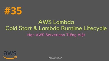 #35 Lambda Cold Start hay Init Duration Là Gì? Lambda Runtime lifecycle