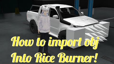 How to import obj to Rice Burner