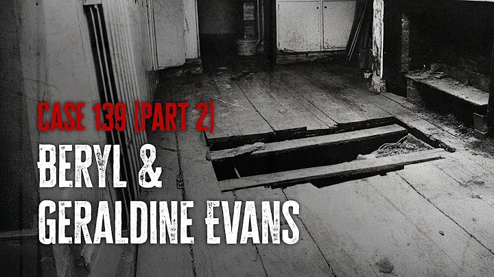 Case 139: Beryl & Geraldine Evans (Part 2)